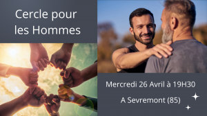 Affiche indiquant la date du 26 avril à 19h30 pour le cercle pour les Hommes à Sevremont (85)